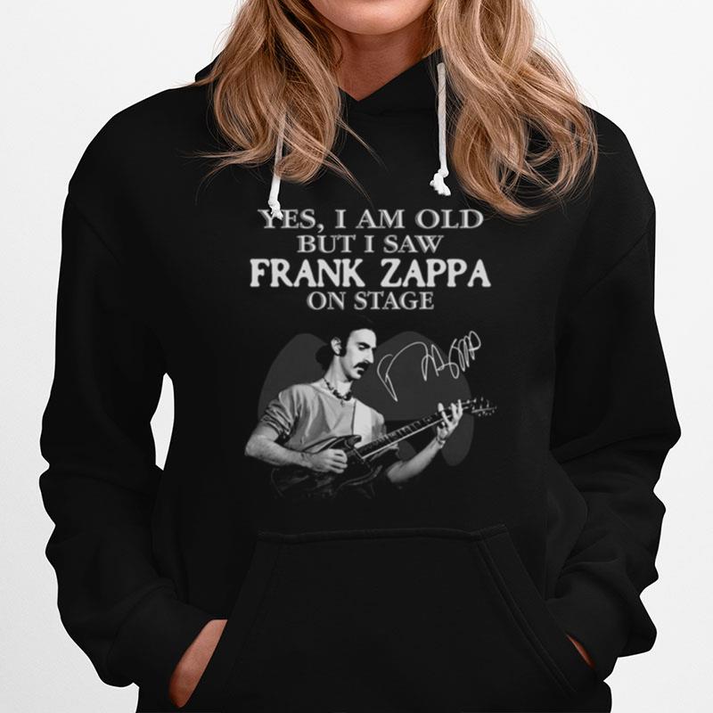 Yes I Am Old But I Saw Frank Zappa On Stage Hoodie