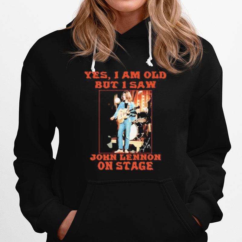 Yes I Am Old But I Saw John Lennon On Stage Hoodie