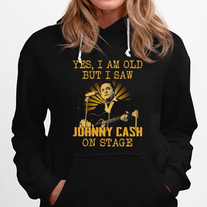 Yes I Am Old But I Saw Johnny Cash On Stage Hoodie