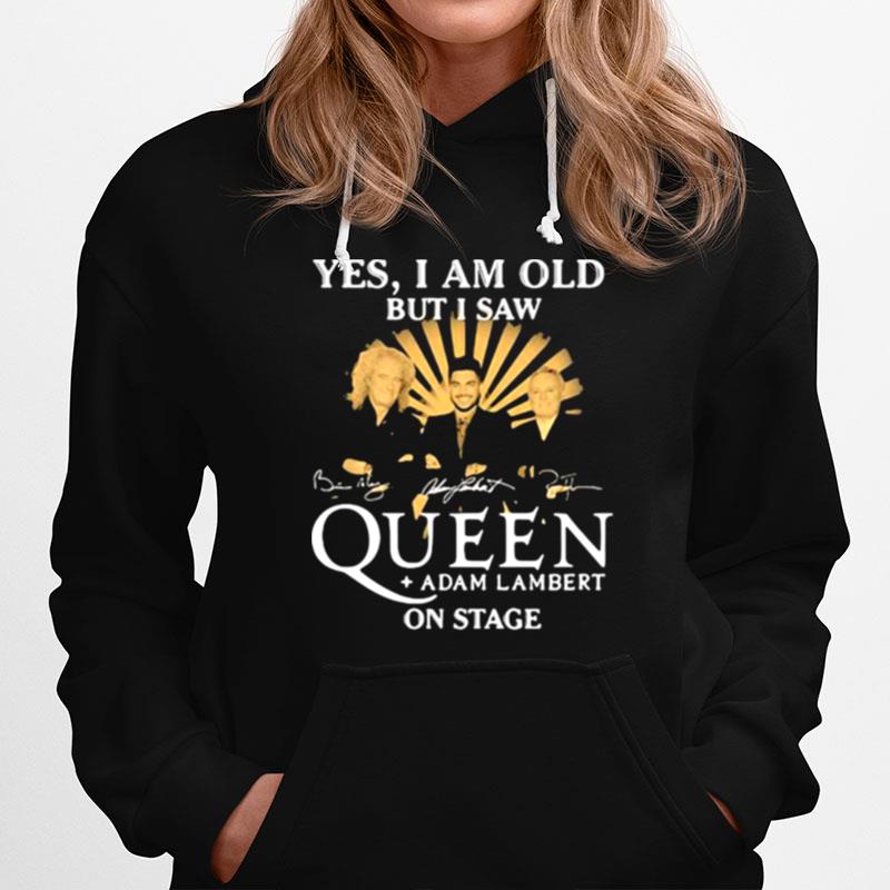 Yes I Am Old But I Saw Queen Adam Lambert On Stage Signature Hoodie