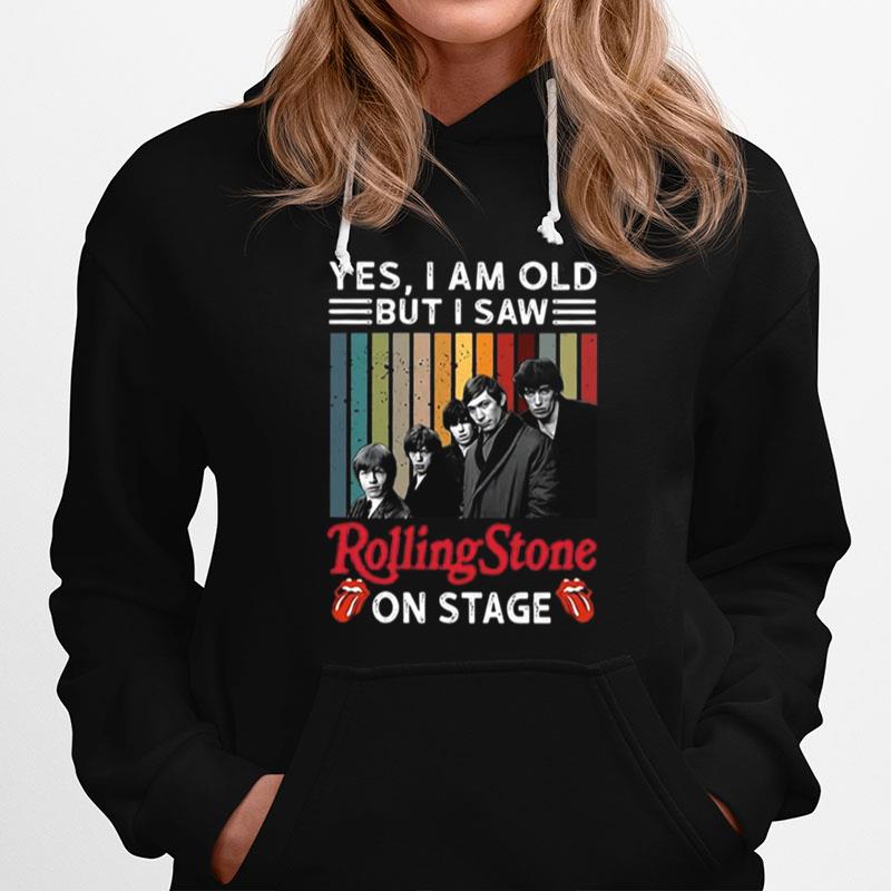 Yes I Am Old But I Saw Rolling Stone On Stage Hoodie