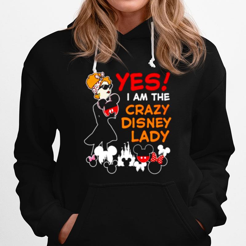 Yes I Am The Crazy Disney Lady Hoodie