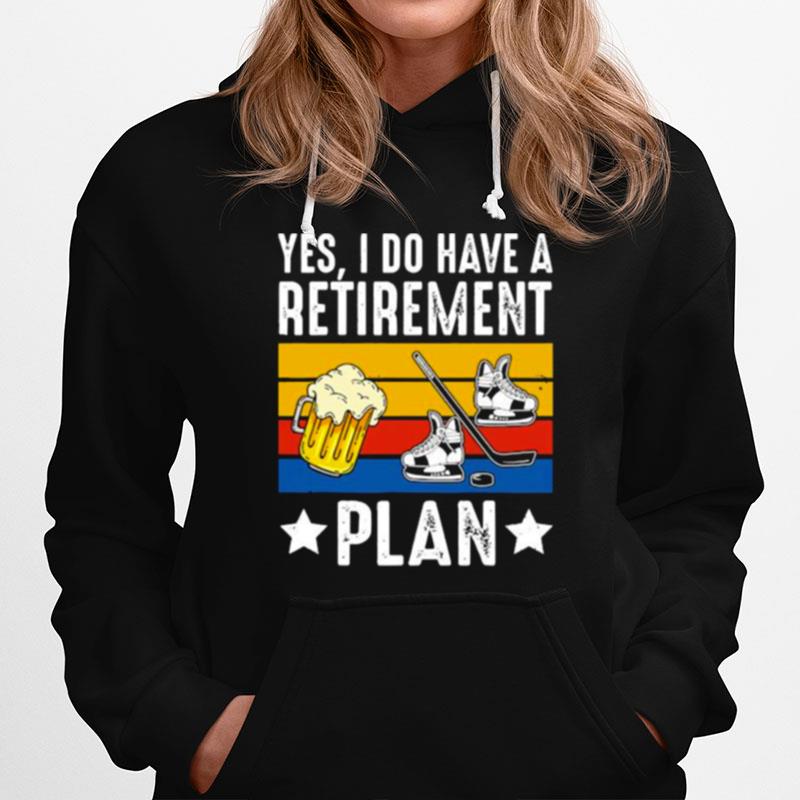 Yes I Do Have A Retirement Plan Beer Ice Hockey Vintage Hoodie