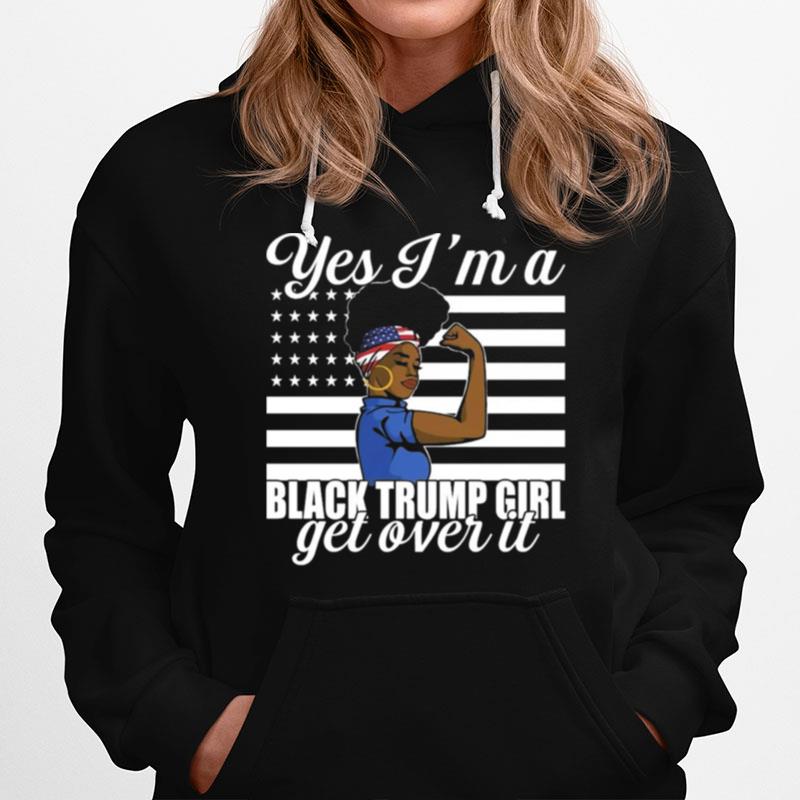 Yes Im A Black Trump Girl Get Over It Flag Hoodie