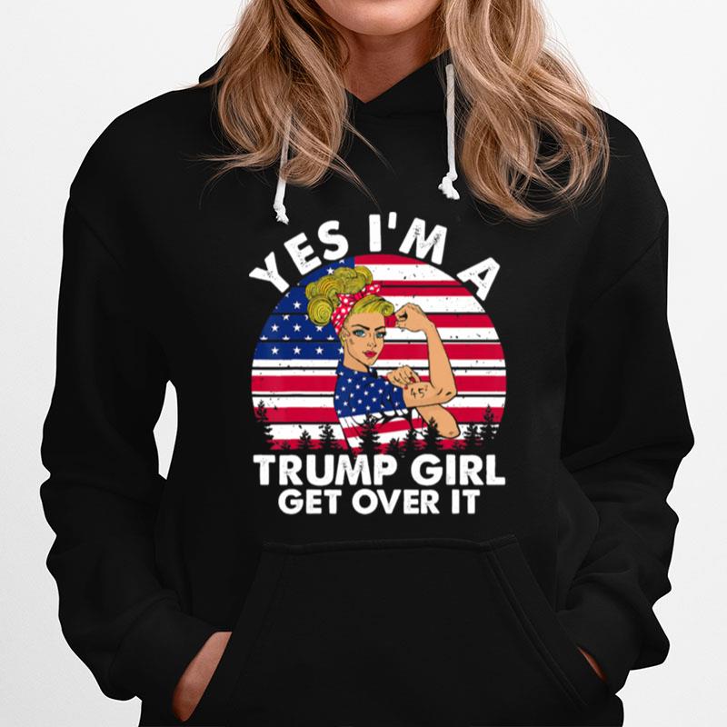 Yes Im A Trump Girl Get Over It Hoodie