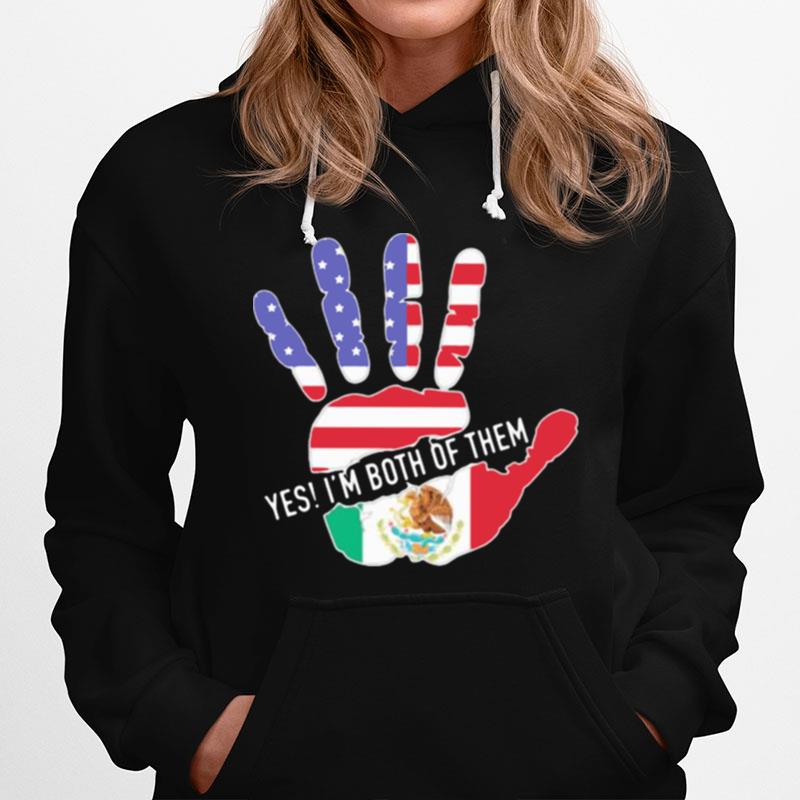Yes Im Both Of Them Hand Mexico American Flag Hoodie