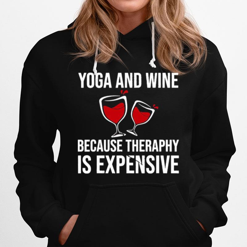 Yoga And Wine Therapy Is Expensive Hoodie