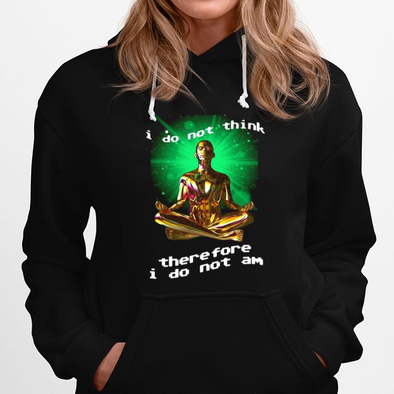 Yoga I Do Think Therefore I Do Not Am Hoodie