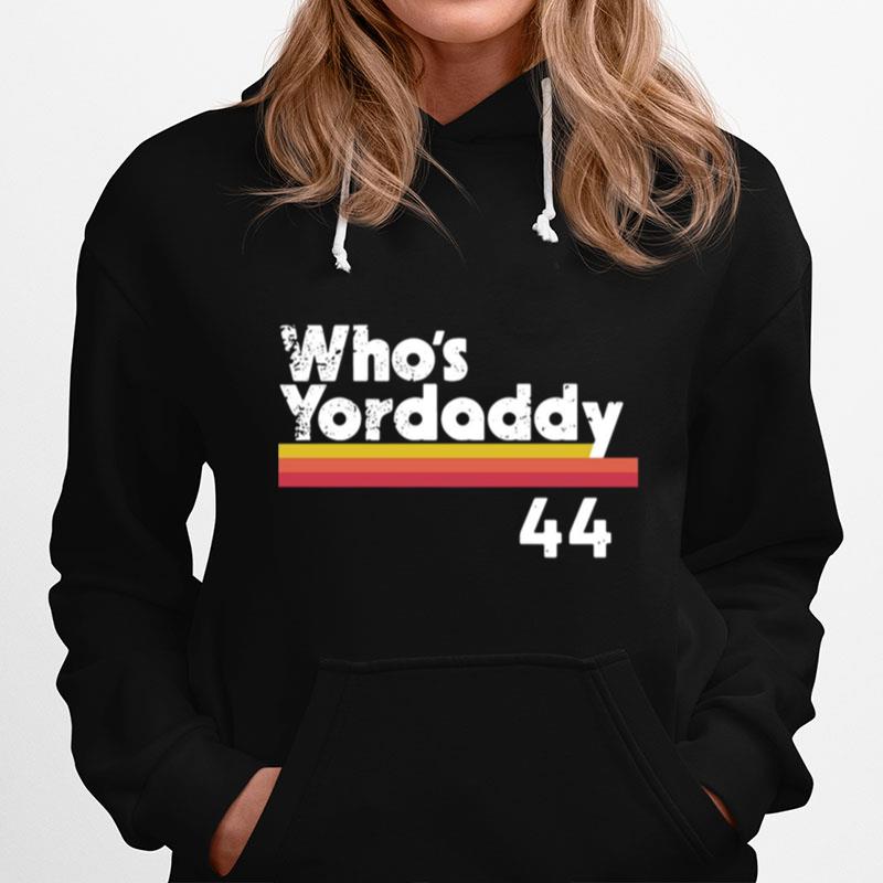 Yordan Alvarez Whos Your Daddy 44 Hoodie