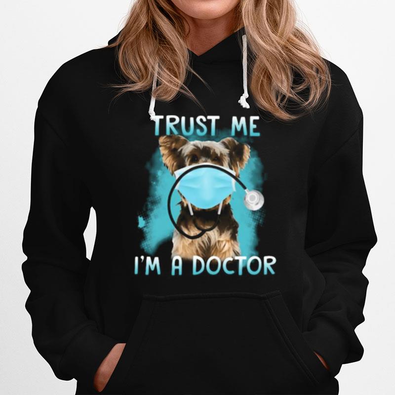 Yorkie Mask Trust Me I'M A Doctor Hoodie