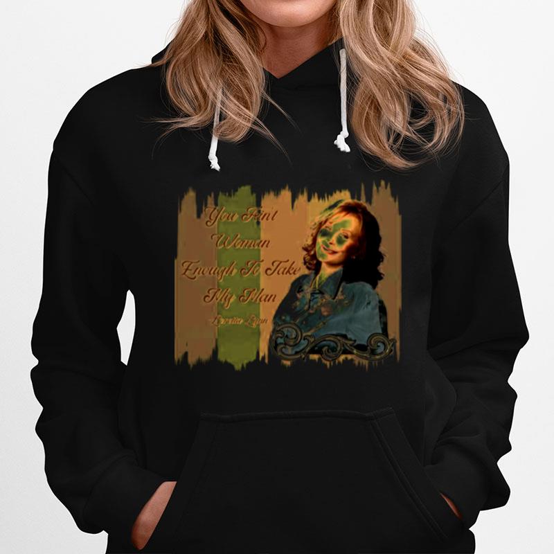 You Aint Woman Enough To Take My Man Classic Country Music Hoodie