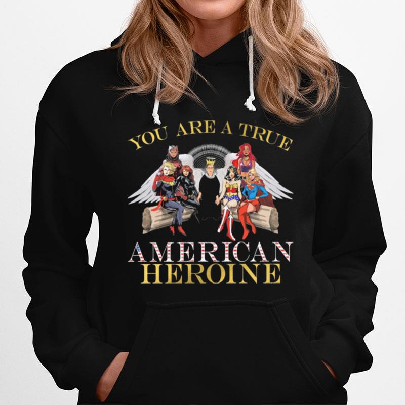 You Are A True American Heroine Hoodie