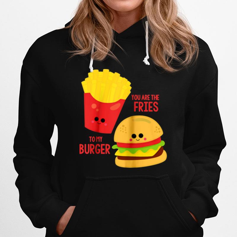 You Are The Fries To My Burger Best Friend Valentines Day Hoodie