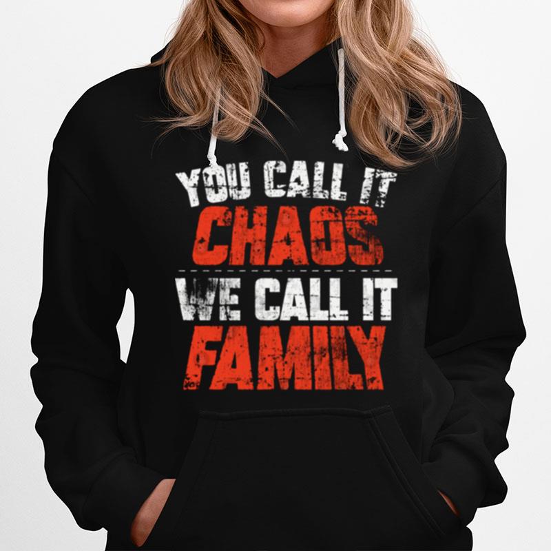 You Call It Chaos We Call It Family Hoodie