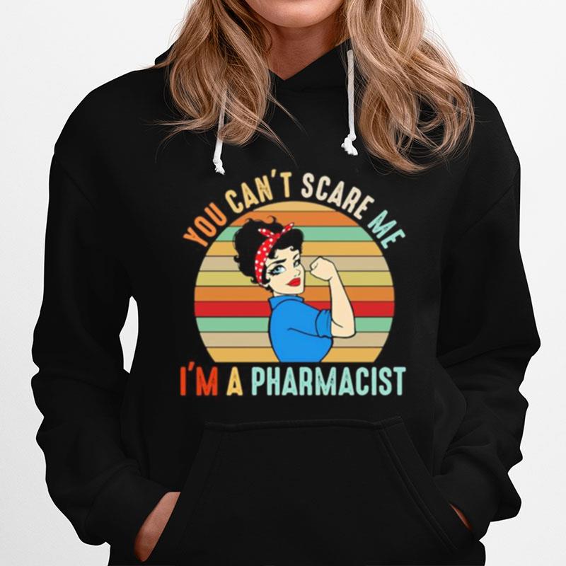 You Can'T Scare Me I'M A Pharmacist Strong Girl Vintage Retro Hoodie