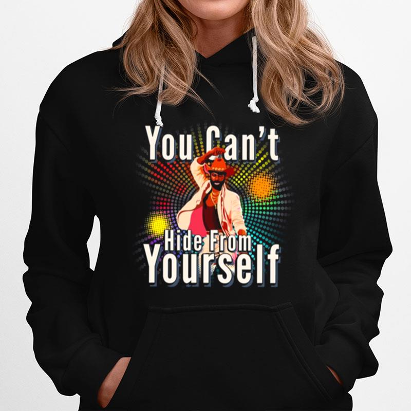 You Cant Hide From Yourself Teddy Pendergrass Hoodie