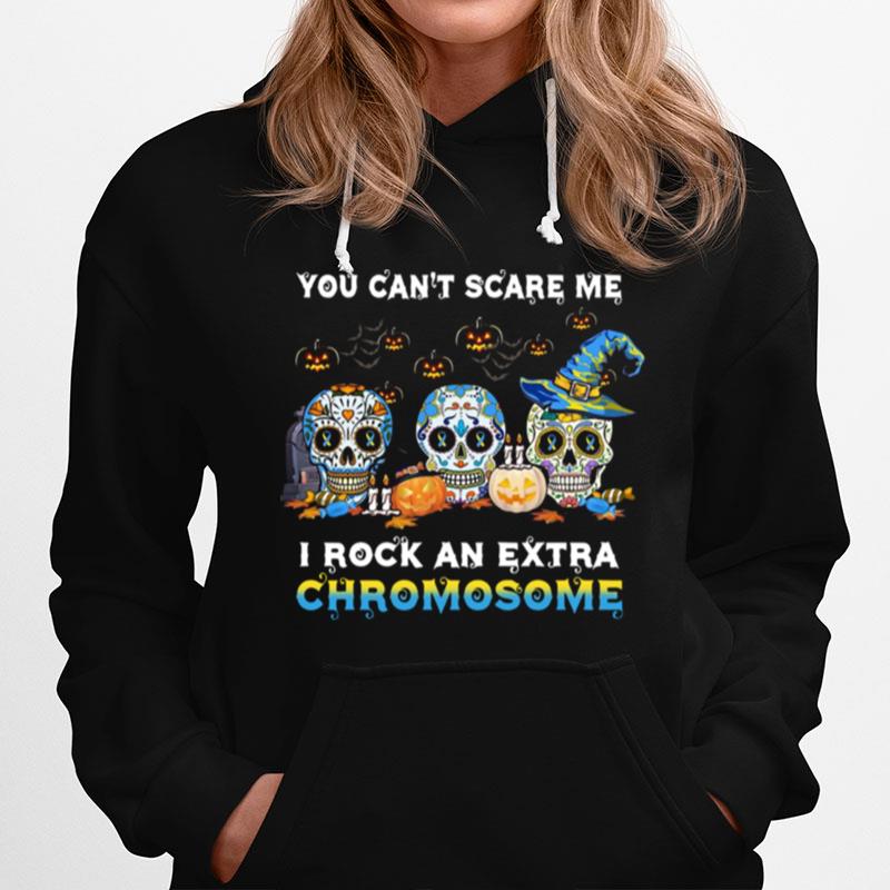 You Cant Scare Me I Rock An Extra Chromosome Skull Tattoos Witch Halloween Hoodie