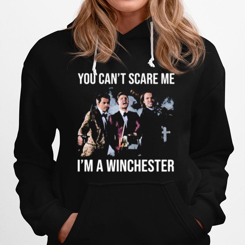 You Cant Scare Me Im A Winchester Hoodie