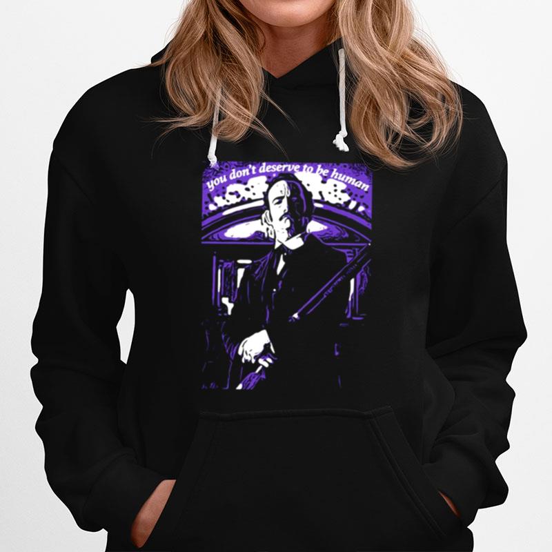 You Dont Deserve To Be Human Edgar Allan Poe Hoodie