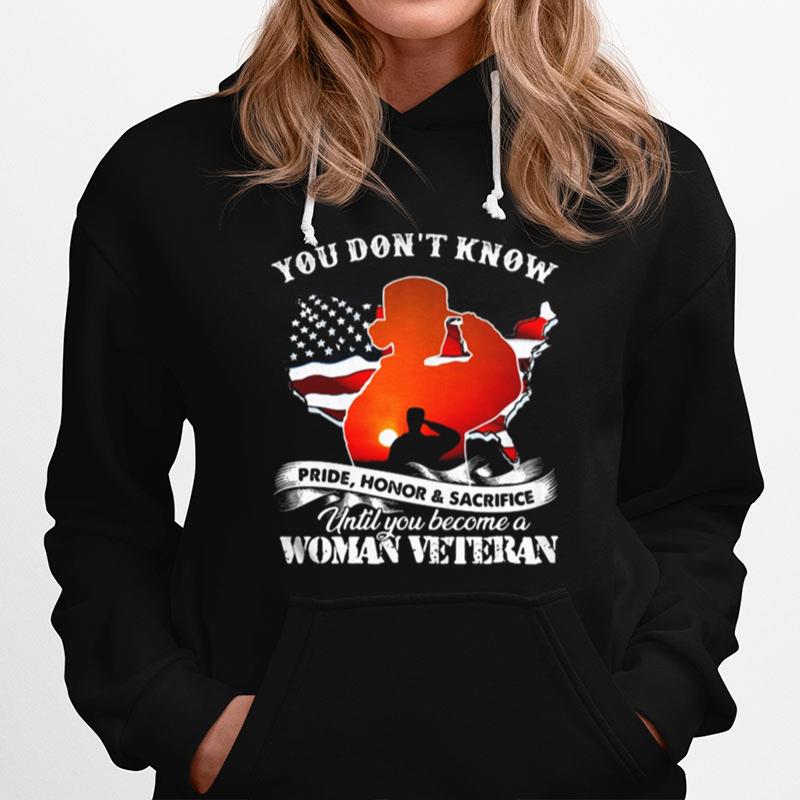 You Dont Know Pride Honor Sacrifice Until You Become A Woman Veteran American Flag Hoodie