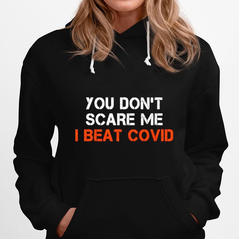 You Dont Scare Me I Beat Covid Hoodie