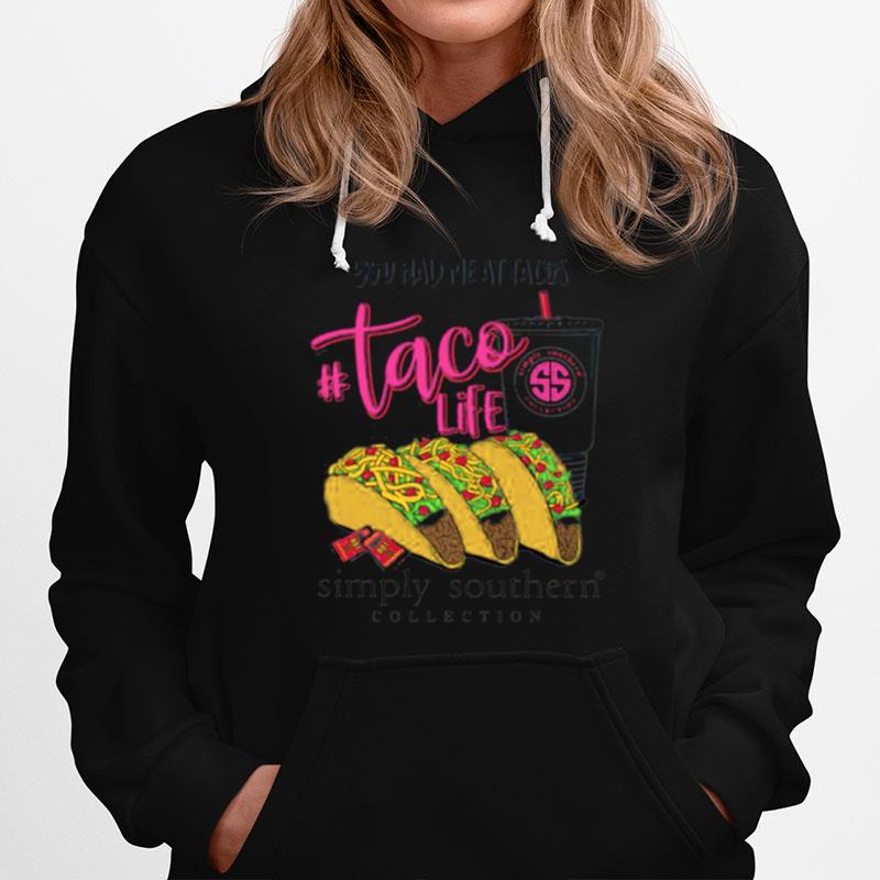 You Had Me At Tacos Taco Life Simply Southern Collection Hoodie