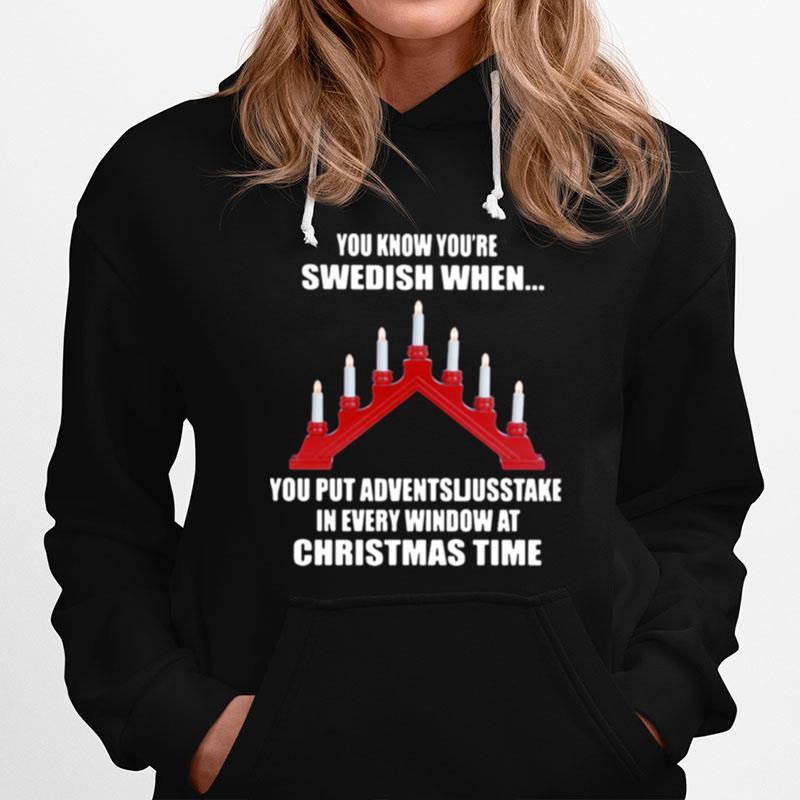 You Know Youre Swedish When You Put Adventsljusstake In Every Window At Christmas Time Hoodie