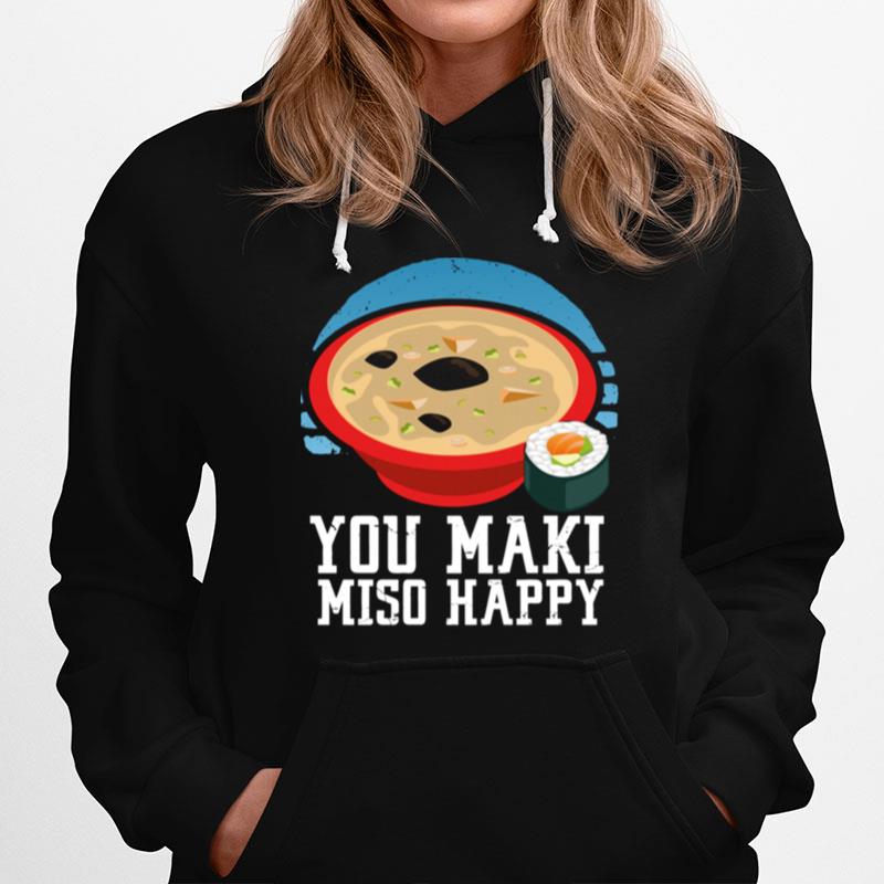 You Maki Miso Happy Japanese Soup Kawaii Apparel Hoodie