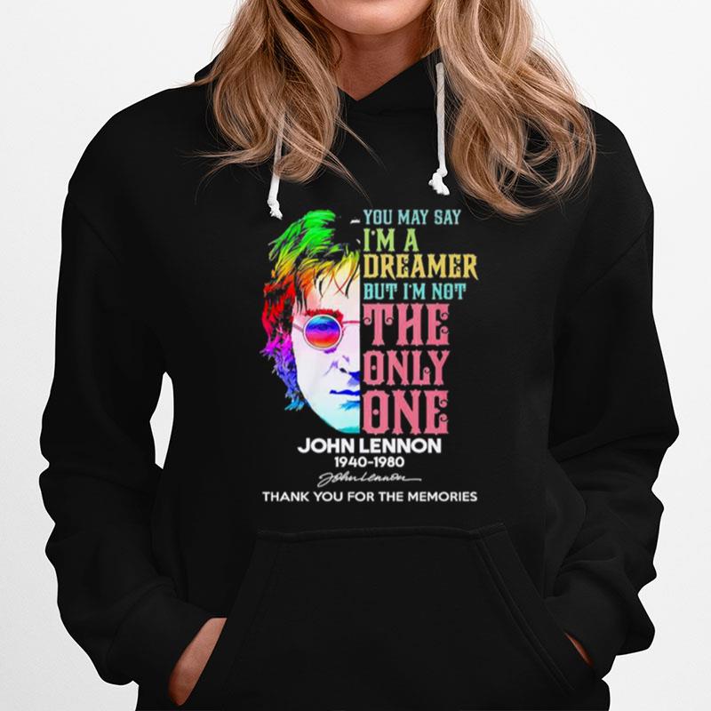 You May Say Im A Dreamer But Im Not The Only One John Lennon 1940 2980 Thank You For The Memories Hoodie