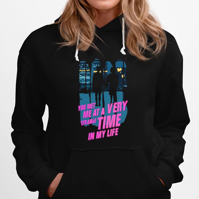 You Met Me At A Very Strange Time In My Life Fight Club Hoodie