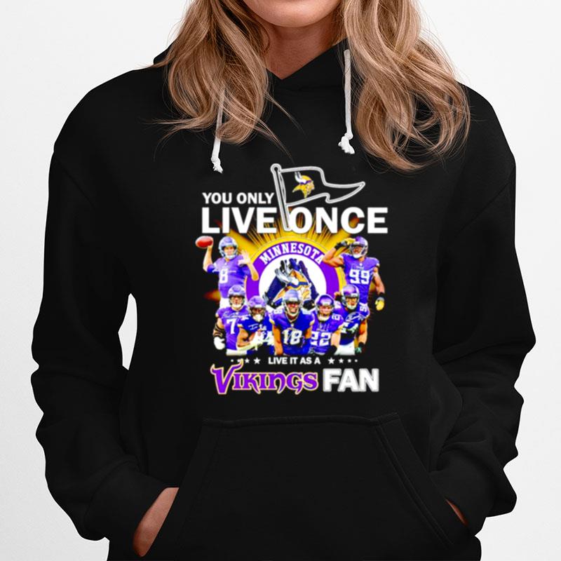You Only Live Once Live It As A Minnesota Vikings Fan Signatures Hoodie