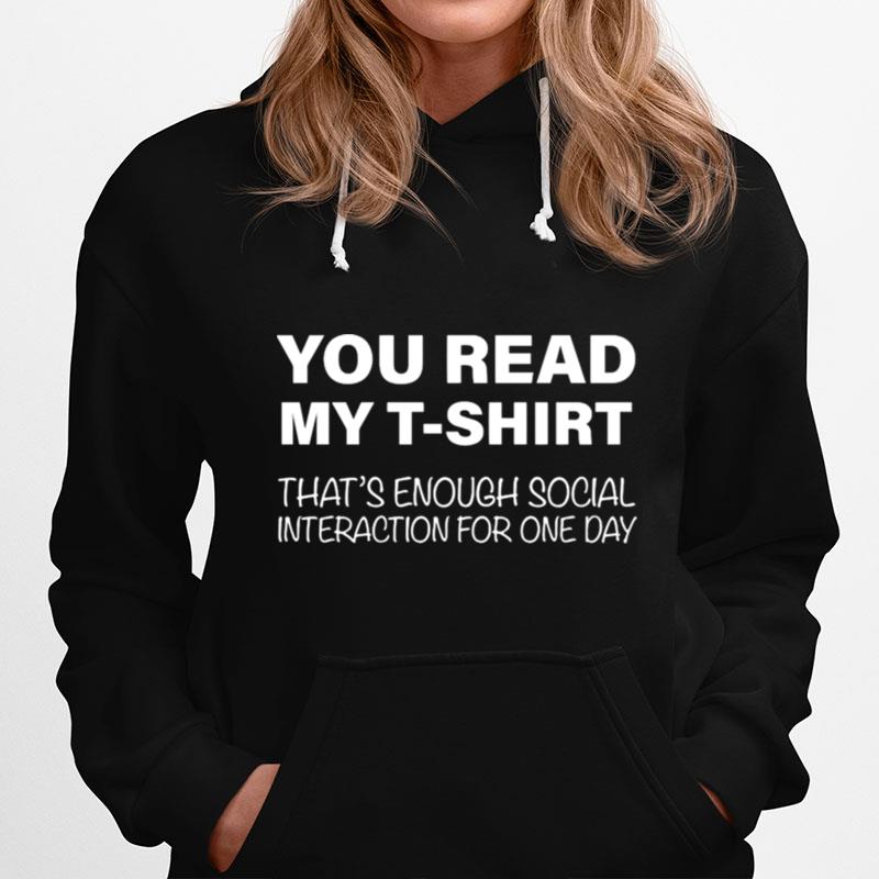 You Read My T Thats Enough Social Interaction For One Day Hoodie