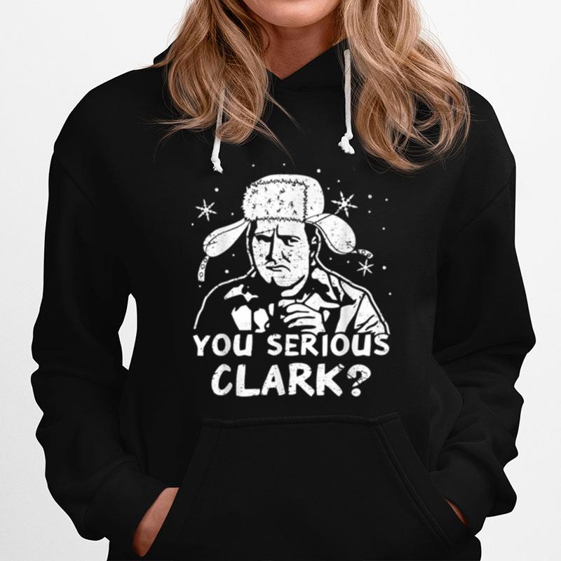 You Serious Clark Christmas Vacation Hoodie