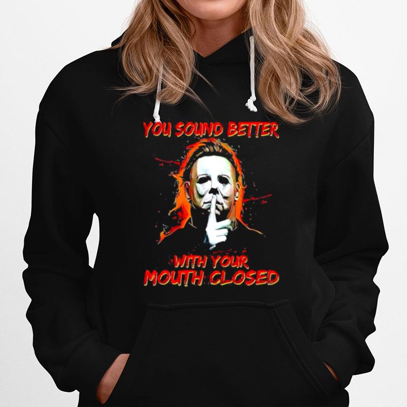 You Sound Better With Your Mouth Closed Hoodie
