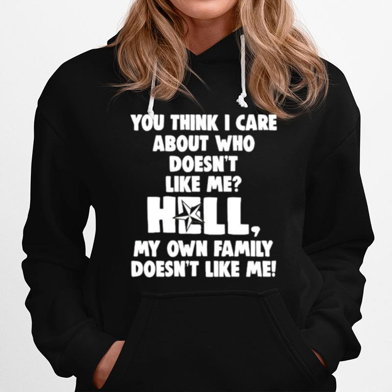 You Think I Care About Who Doesnt Like Me Hell Hoodie