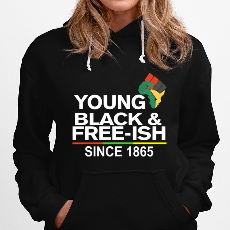 Young Black And Free Ish Since 1865 Hoodie