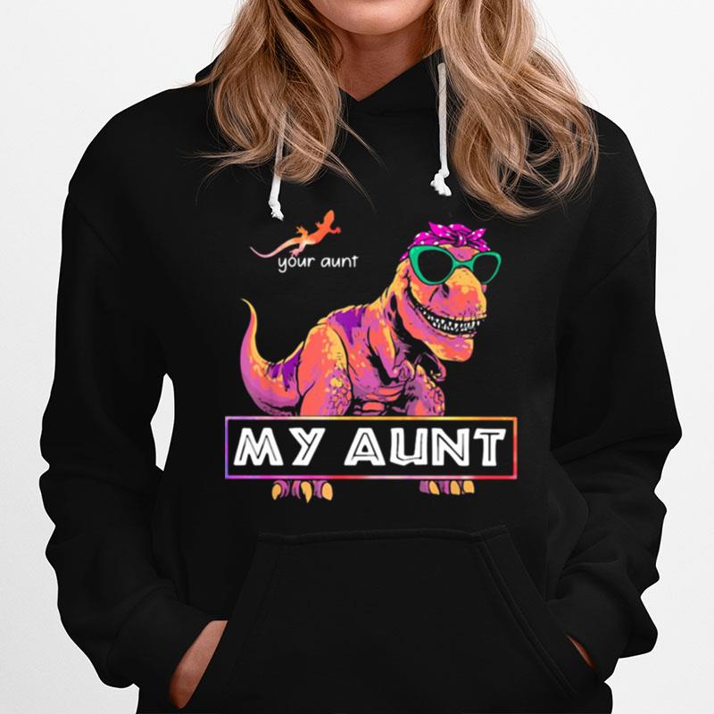 Your Aunt My Aunt R Tex Ladies Hoodie