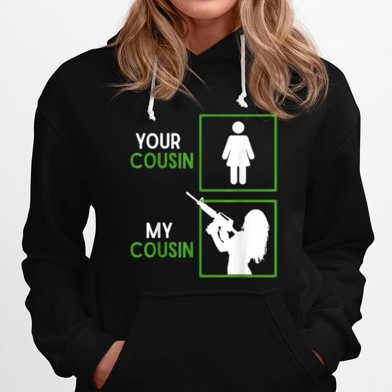 Your Cousin My Cousin Ammo Gun Owners Hoodie