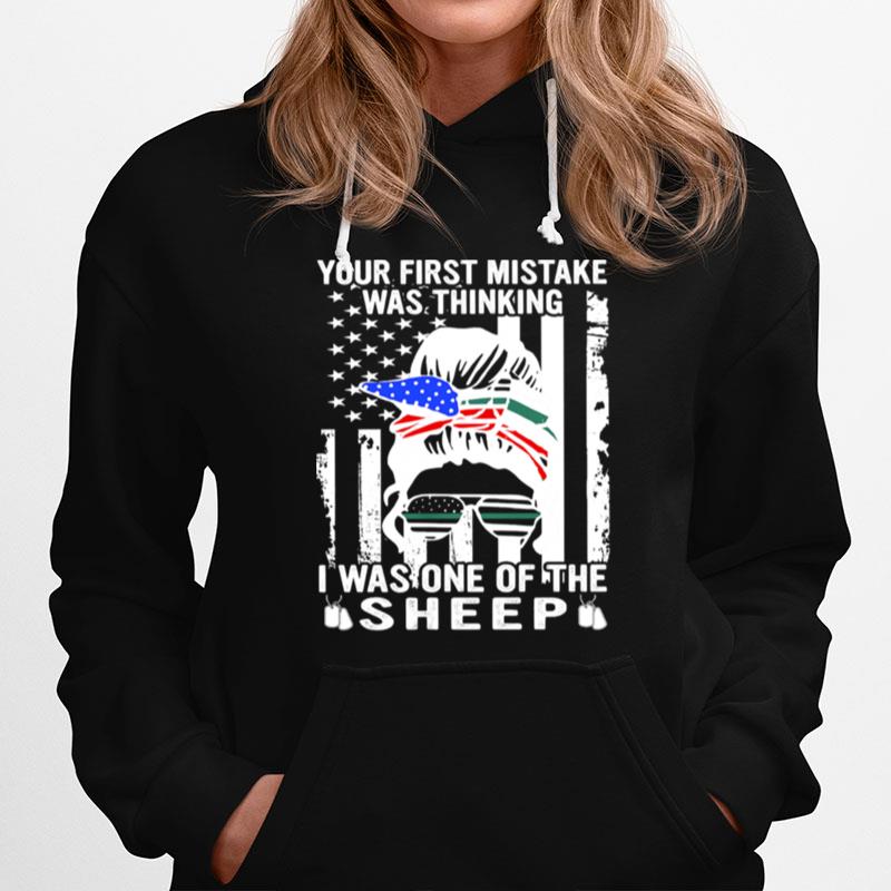 Your First Mistake Was Thinking I Was One Of The Sheep American Flag Hoodie