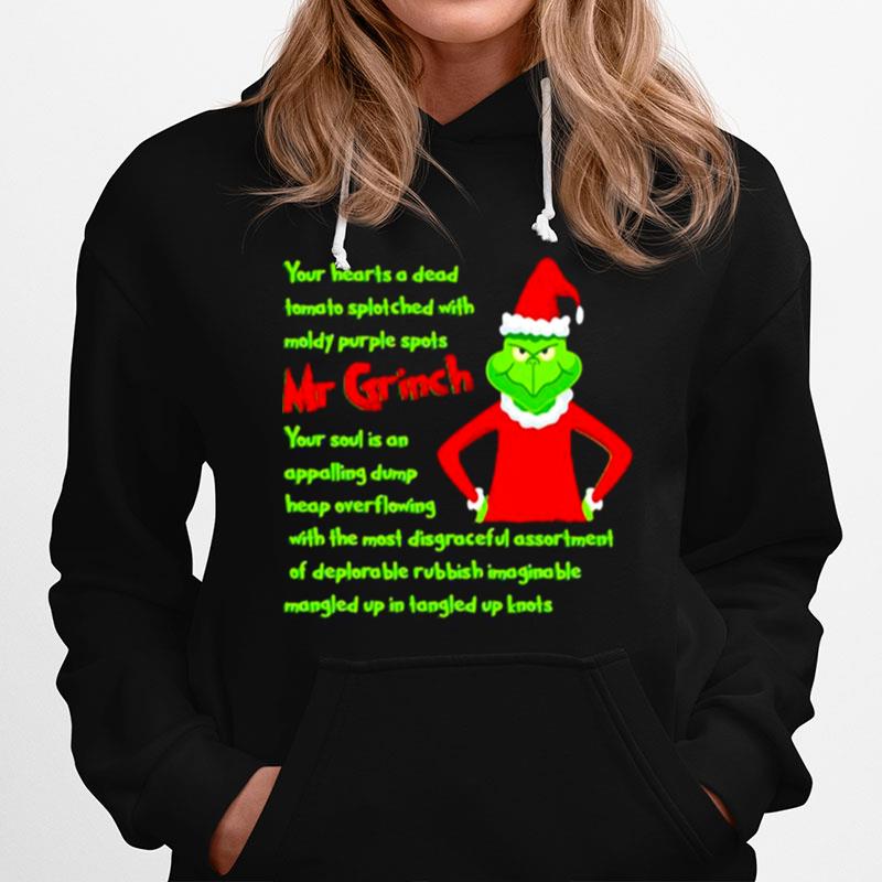 Your Heart Is A Dead Mr Grinch Your Soul Is An Appalling Dump Heap Overflowing Xmas Hoodie