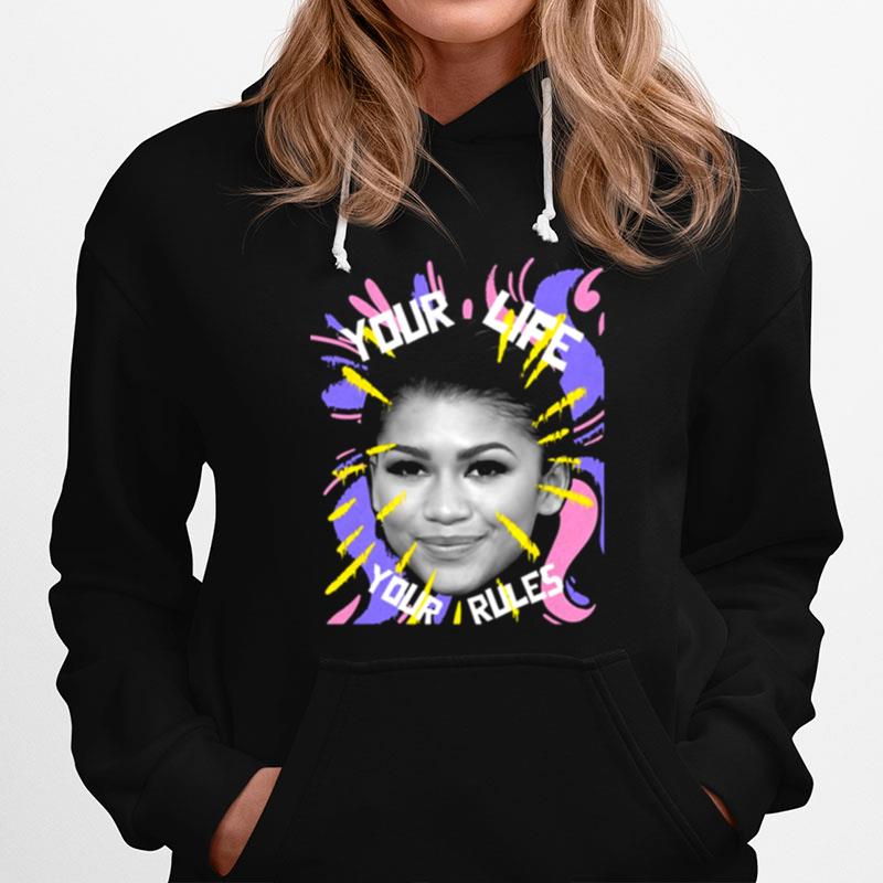 Your Life Is Your Rules Zendaya Hoodie