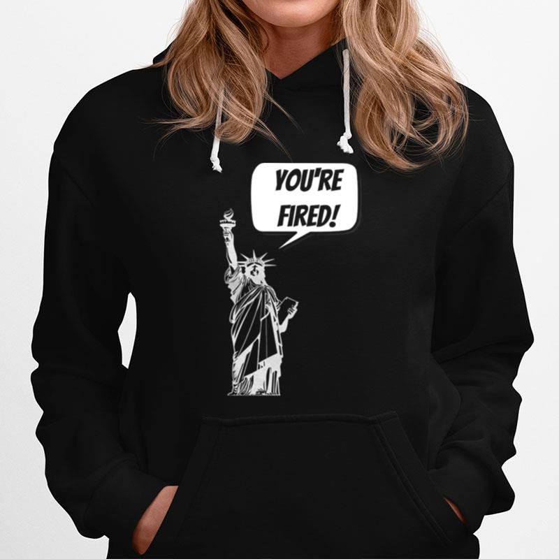 Youre Fired Liberty Hoodie