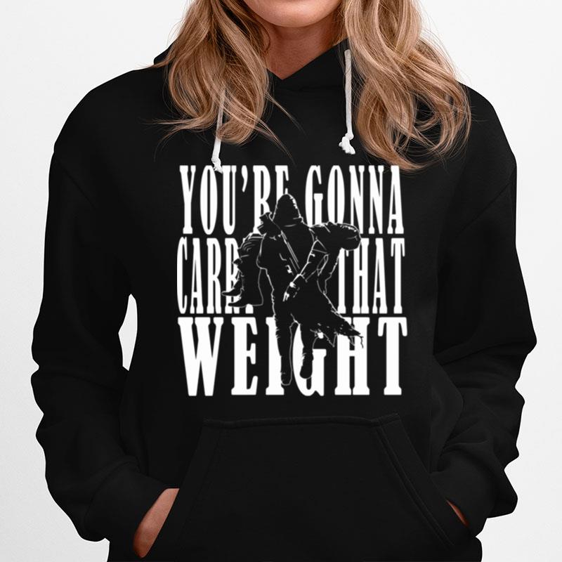 Youre Gonna Carry That Weight Cayde 6 Destiny 2 Hoodie