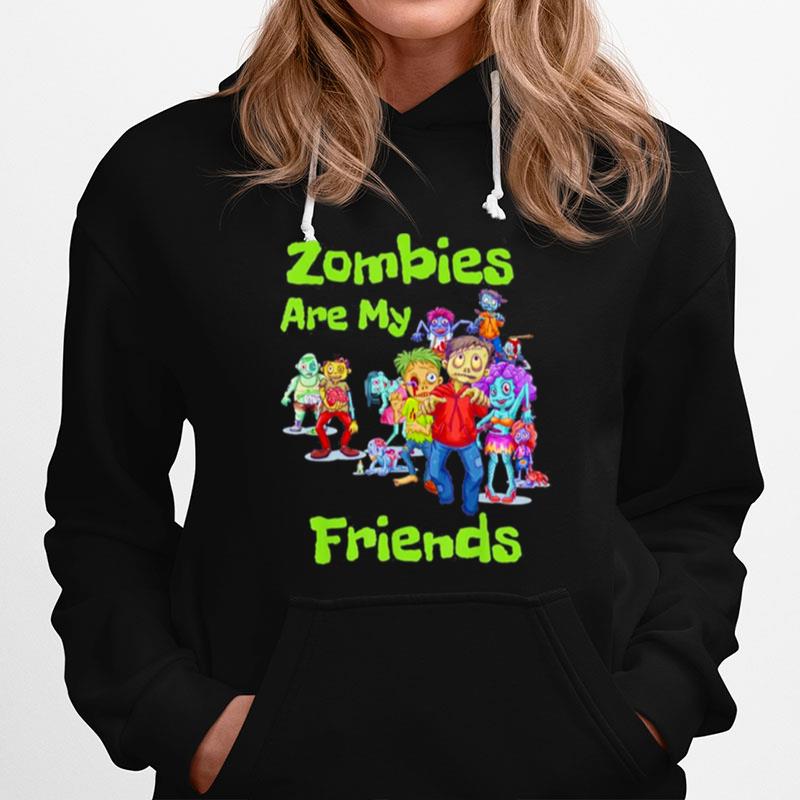Zombies Are My Friends Halloween For Fan Hoodie
