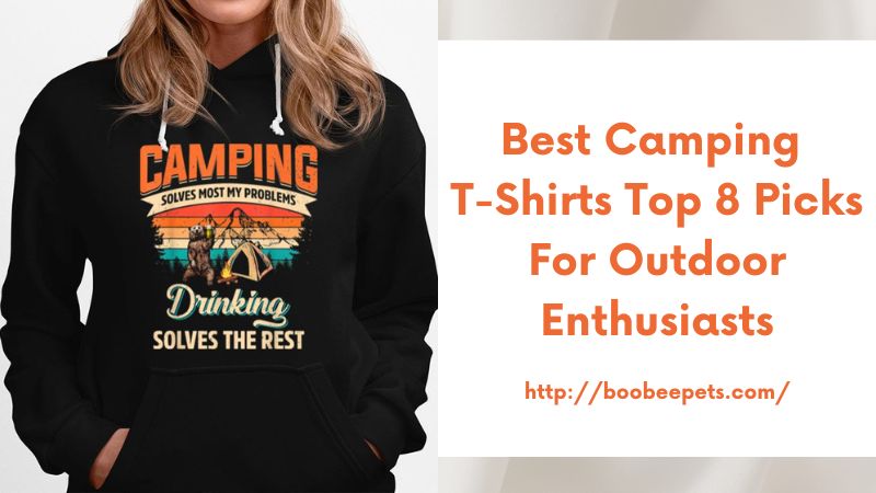 Best Camping T-Shirts Top 8 Picks for Outdoor Enthusiasts