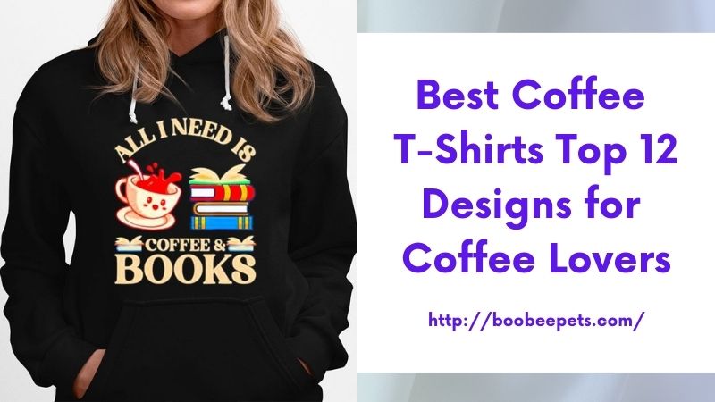 Best Coffee T-Shirts Top 12 Designs for Coffee Lovers