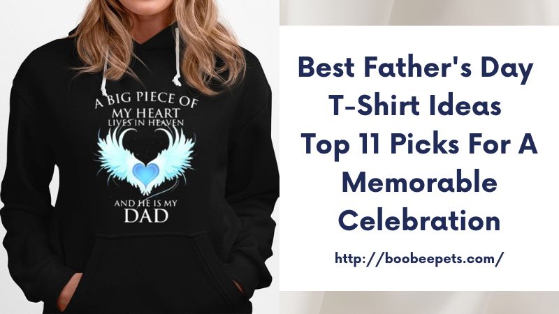 Best Father's Day T-Shirt Ideas Top 11 Picks for a Memorable Celebration
