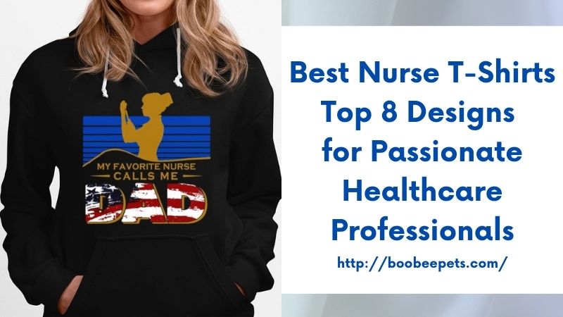 Best Nurse T-Shirts Top 8 Designs for Passionate Healthcare Professionals