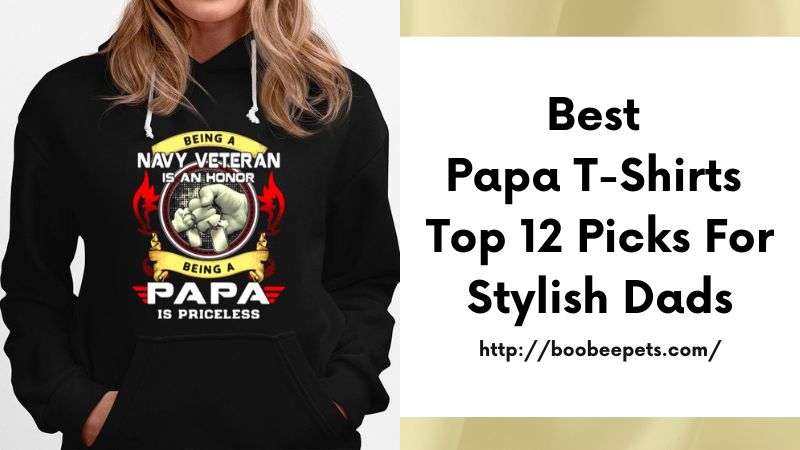 Best Papa T-Shirts Top 12 Picks for Stylish Dads