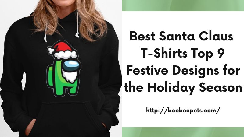 Best Santa Claus T-Shirts Top 9 Festive Designs for the Holiday Season